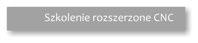 Szkolenie rozszerzone CNC