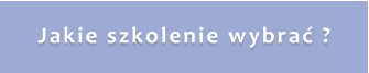 Jakie szkolenie wybrać ?