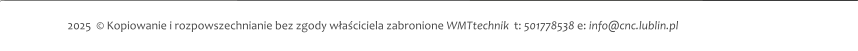 2025  © Kopiowanie i rozpowszechnianie bez zgody właściciela zabronione WMTtechnik  t: 501778538 e: info@cnc.lublin.pl