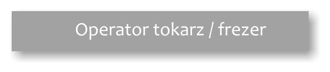 Operator tokarz / frezer