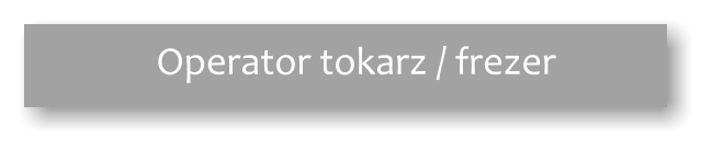 Operator tokarz / frezer